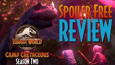 Jurassic World Camp Cretaceous Season 2 Spoiler Free Review Does It