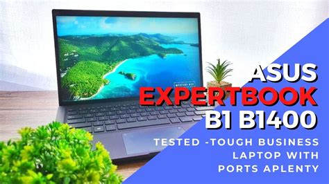 Asus Expertbook B1 B1400 Review Tough Business Laptop That Covers All