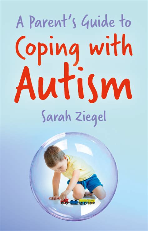 Parents Guide To Coping With Autism Sarah Ziegel Author