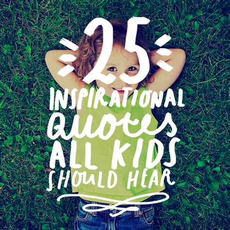 25 Inspirational Quotes All Kids Should Hear Bright Drops