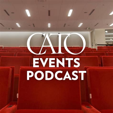 Cato Event Podcast Cato Institute Listen Notes