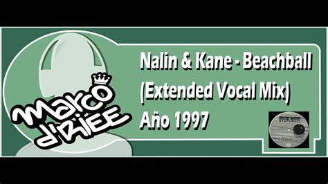 Nalin Kane Beachball Extended Vocal Mix 1997 Con Subtítulos en