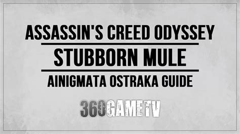 Assassin S Creed Odyssey Stubborn Mule Ainigmata Ostraka Location