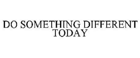 Something different is an open for business. DO SOMETHING DIFFERENT TODAY Trademark of Ringling Bros ...