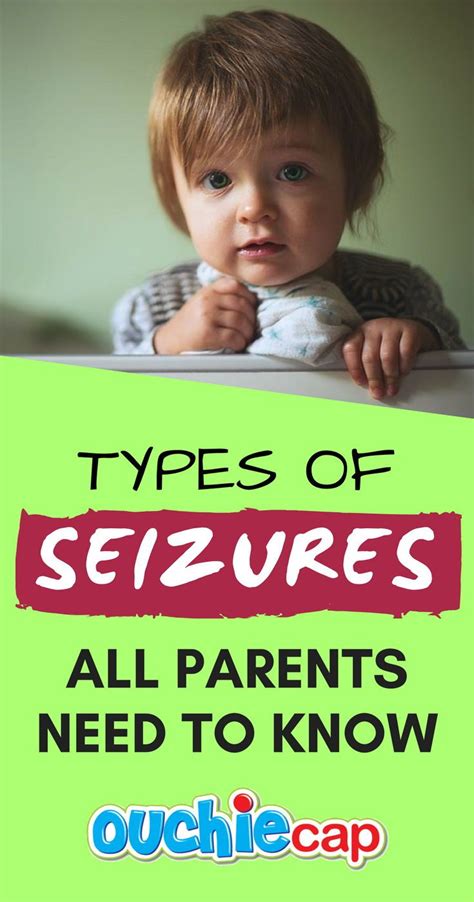 Types Of Seizures All Parents Need To Know Types Of Seizures