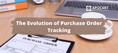 The Evolution Of Purchase Order Tracking Api2cart