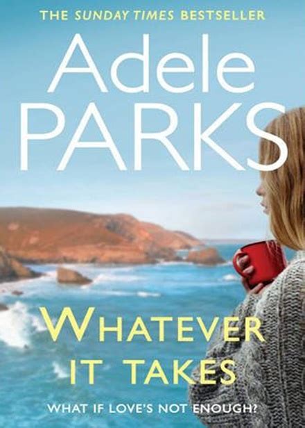 Whatever It Takes By Adele Parks Books Great Books To Read Adele