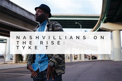 Nashvillians On The Rise Tyke T — Native In Nashville By Amber Ford