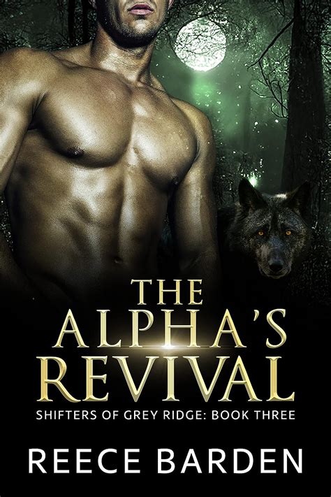 The Alphas Revival A Paranormal Werewolf Romance Shifters Of Grey Ridge Book 3 Kindle