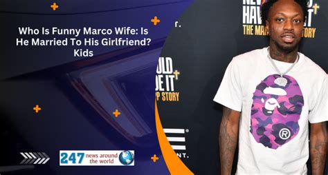 Who Is Funny Marco Wife Is He Married To His Girlfriend Kids 247