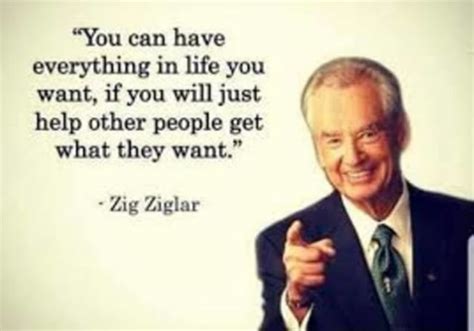 You Can Have Everything In Life You Want If You Help Other People Get