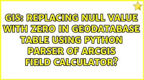 Replacing Null Value With Zero In Geodatabase Table Using Python Parser