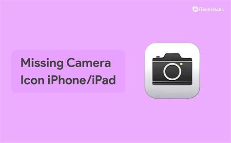 Top 12 Ways To Fix Camera Icon Missing On Iphone Or Ipad