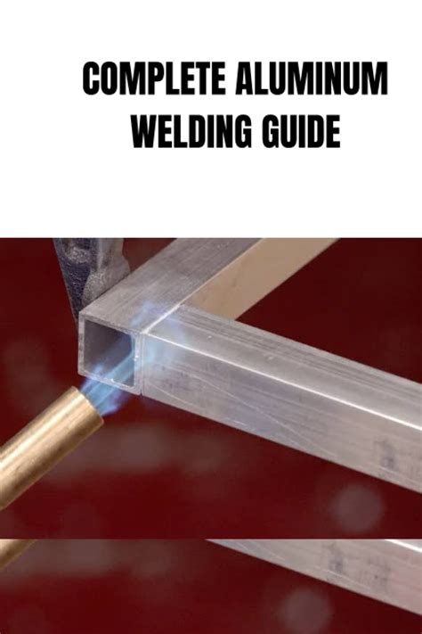 Buy Complete Aluminium Welding Guide Complete Beginners Guide On