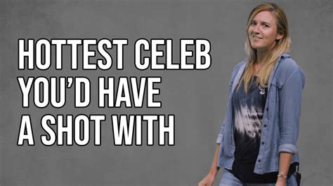 Who S The Hottest Celebrity You Think You D Have A Shot With Kate Answers The Internet