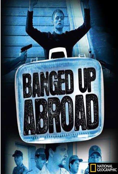 Banged Up Abroad 2007