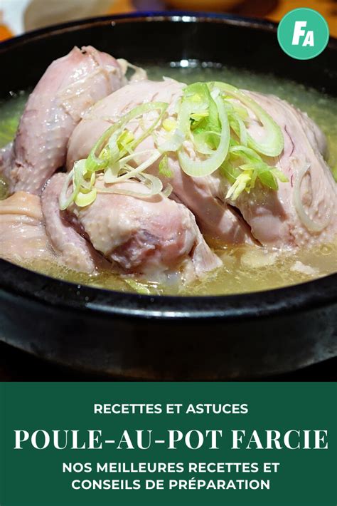 Poule au pot farcie nos meilleures recettes et nos conseils de