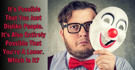 You are unafraid to see a doctor. Are You A Loner? - Quiz - Quizony.com