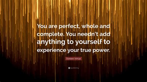 Doreen Virtue Quote You Are Perfect Whole And Complete You Neednt