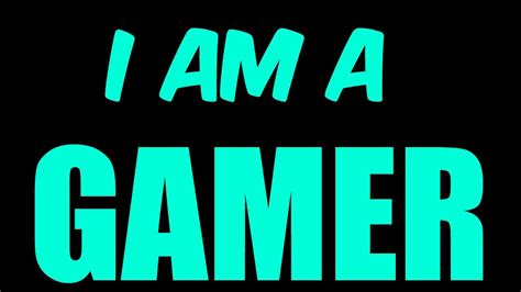 I am a Gamer. - YouTube