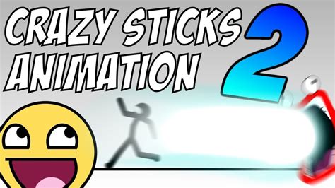 CRAZY STICKS ANIMATION 2 REUPLOAD YouTube