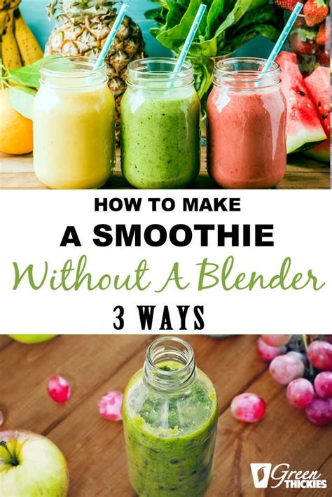 How To Make A Smoothie Without A Blender 3 Ways Easy Green Smoothie