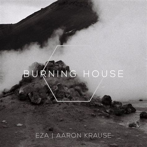 saved on spotify burning house feat aaron krause by eza aaron krause musicbloggersnetwork