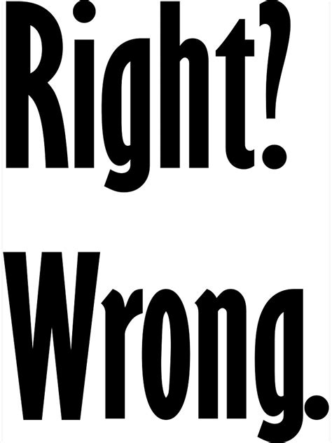 Right Wrong Poster By Blankpagesstore Redbubble