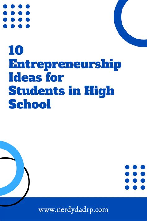 10 Entrepreneurship Ideas For Students In High School Nerdy Dad Rp