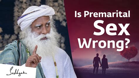 Is Premarital Sex Wrong Sadhguru Youtube