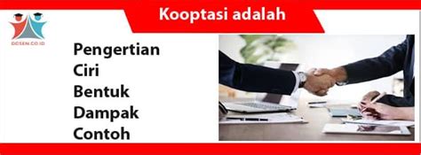 Perusahaan yang mulai berkembang dan besar umumnya akan menggunakan sistem dan prosedur tertentu agar pekerjaannya bisa efektif dan efisien. Kooptasi adalah: Pengertian, Ciri, Bentuk, Dampak, Contoh