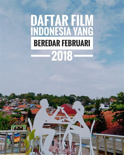 Daftar Film Indonesia Yang Beredar Februari 2018