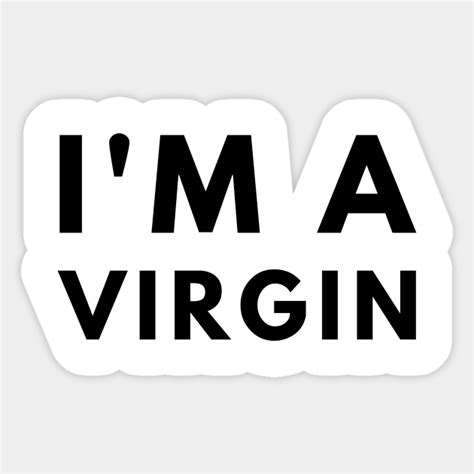 I M A Virgin I Am A Virgin Sticker Teepublic
