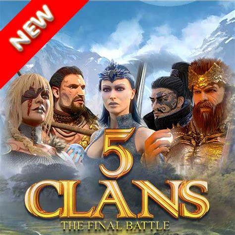 5 Clans The Final Battle Slot Join The Dramatic Adventure Over Curfew