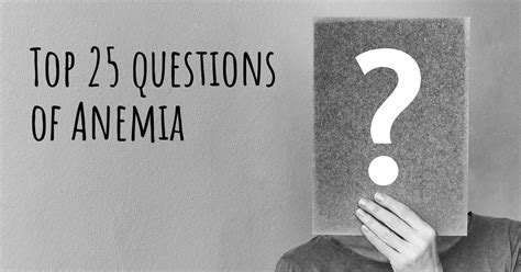 Anemia Top 25 Questions Anemia Map Diseasemaps