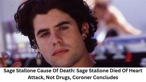 Sage Stallone Cause Of Death Sage Stallone Died Of Heart Attack Not