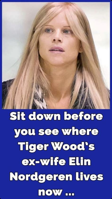 Sit Down Before You See Where Tiger Woods Ex Wife Elin Nordgeren Lives