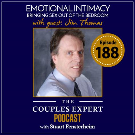 Emotional Intimacy Bringing Sex Out Of The Bedroom With Guest Jim Thomas The Couples Expert