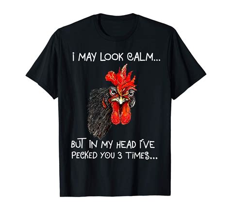 I May Look Calm But In My Head Ive Pecked You 3 Times Shirt
