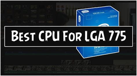 5 Best Cpu For Lga 775 Socket 2021 Complete Buying Guide Youtube
