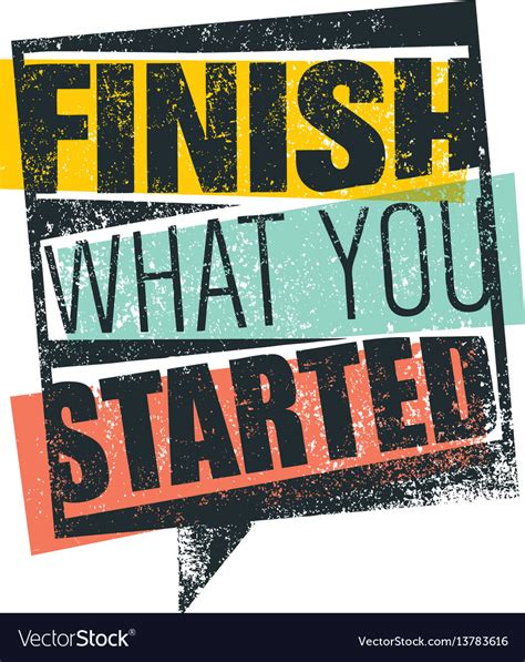 Finish What You Started Creative Motivation Quote Vector Image