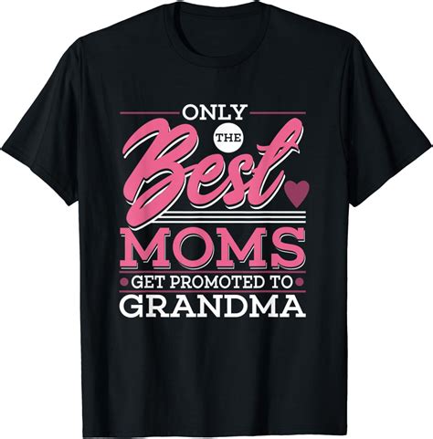 Only Best Moms Get Promoted To Grandma T Shirt Clothing Shoes And Jewelry