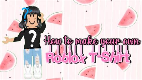 How To Make Your Own T Shirt In Roblox Gaming Girl Roblox Youtube