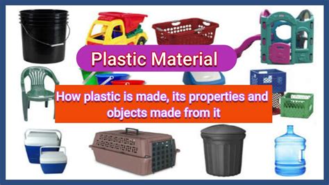 Plastic Material How Plastic Is Made Its Properties And Objects Made