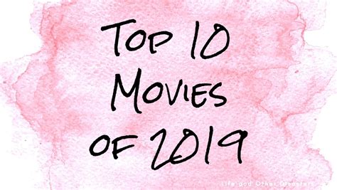 My Top 10 Movies Of 2019 Life And Other Disasters