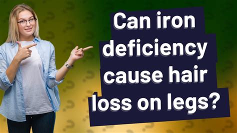 Can Iron Deficiency Cause Hair Loss On Legs Youtube