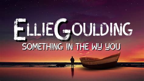 But tonight i'm gonna lose it all playing with fire, i was the first to fall heart is sinking like a cannonball baby, kill it, what you waiting for? Ellie Goulding - Something In The Way You Move (lyrics ...