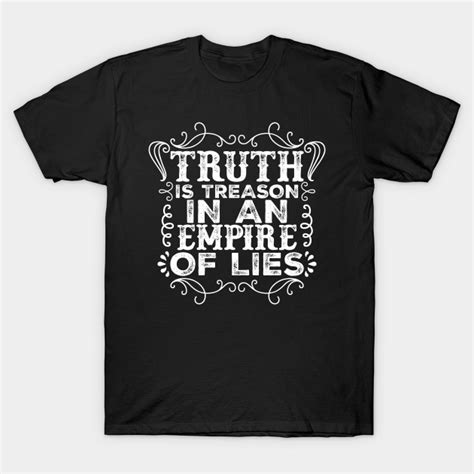 The human stain (2000) контексте: Truth Is Treason In An Empire Of Lies - Treason - T-Shirt | TeePublic