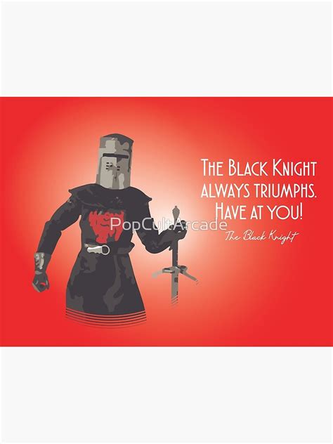 The Black Knight Always Triumphs Have At You The Black Knight