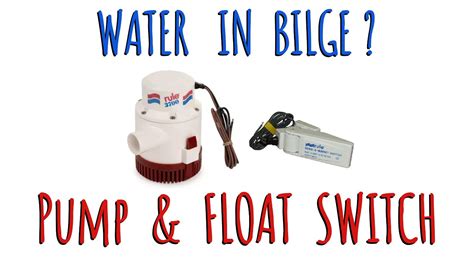 Water In The Bilge How To Check The Pump And Float Switch Pump And